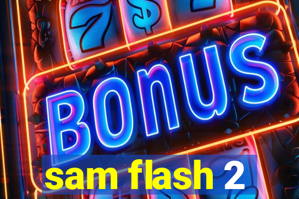 sam flash 2